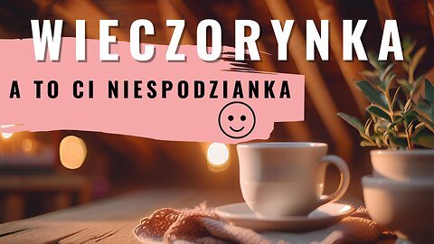 Wieczorynka - A to ci niespodzianka start 20.00
