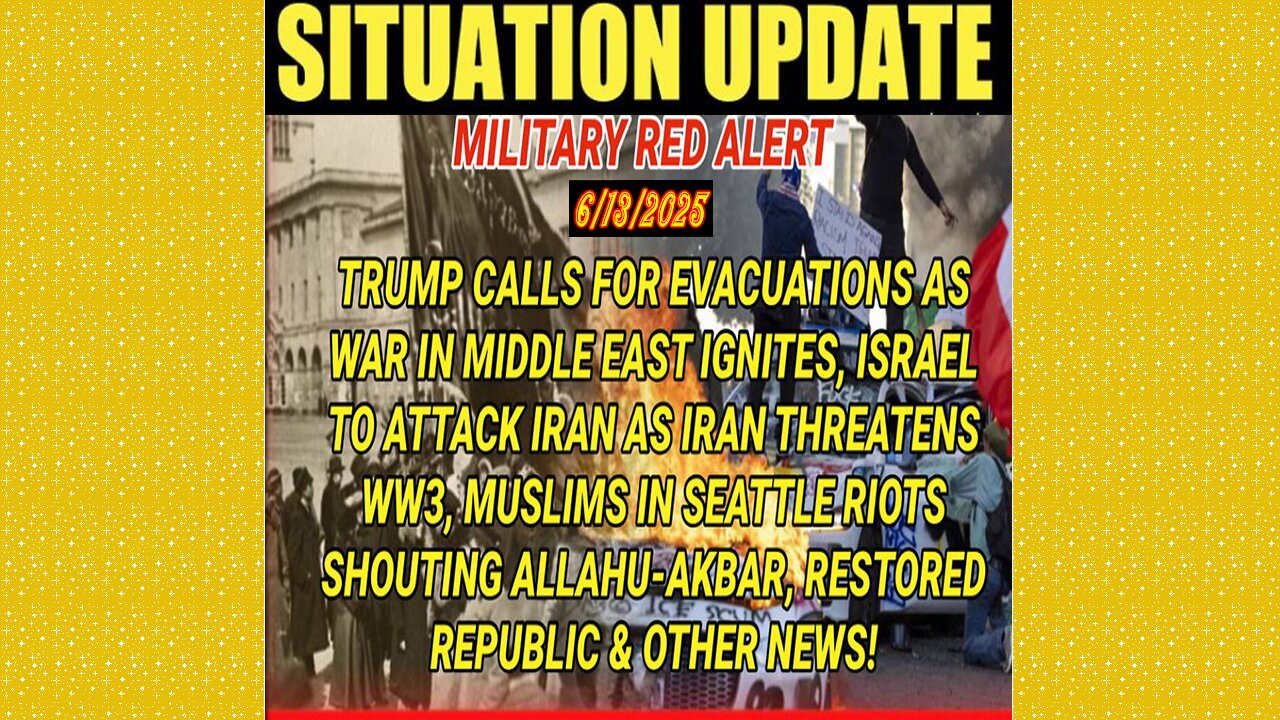 SITUATION UPDATE 6/13/25 - Trump Calls For Evacuations As War In Middle East Ignites