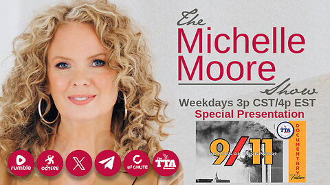 (Fri, Sept 12 @ 3p CDT/4p EDT) Documentary Feature: 9/11 'Decade of Deception' The Michelle Moore Show (Sept 12, 2025)