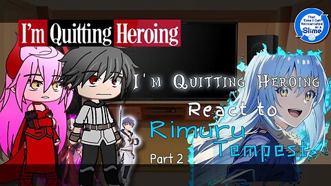 I'm Quitting Heroing React to Rimuru Tempest「Part 2/3」