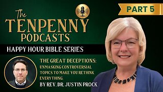 Happy Hour Bible Series:The Great Deceptions Pt5 by Rev. Dr. Justin Prock