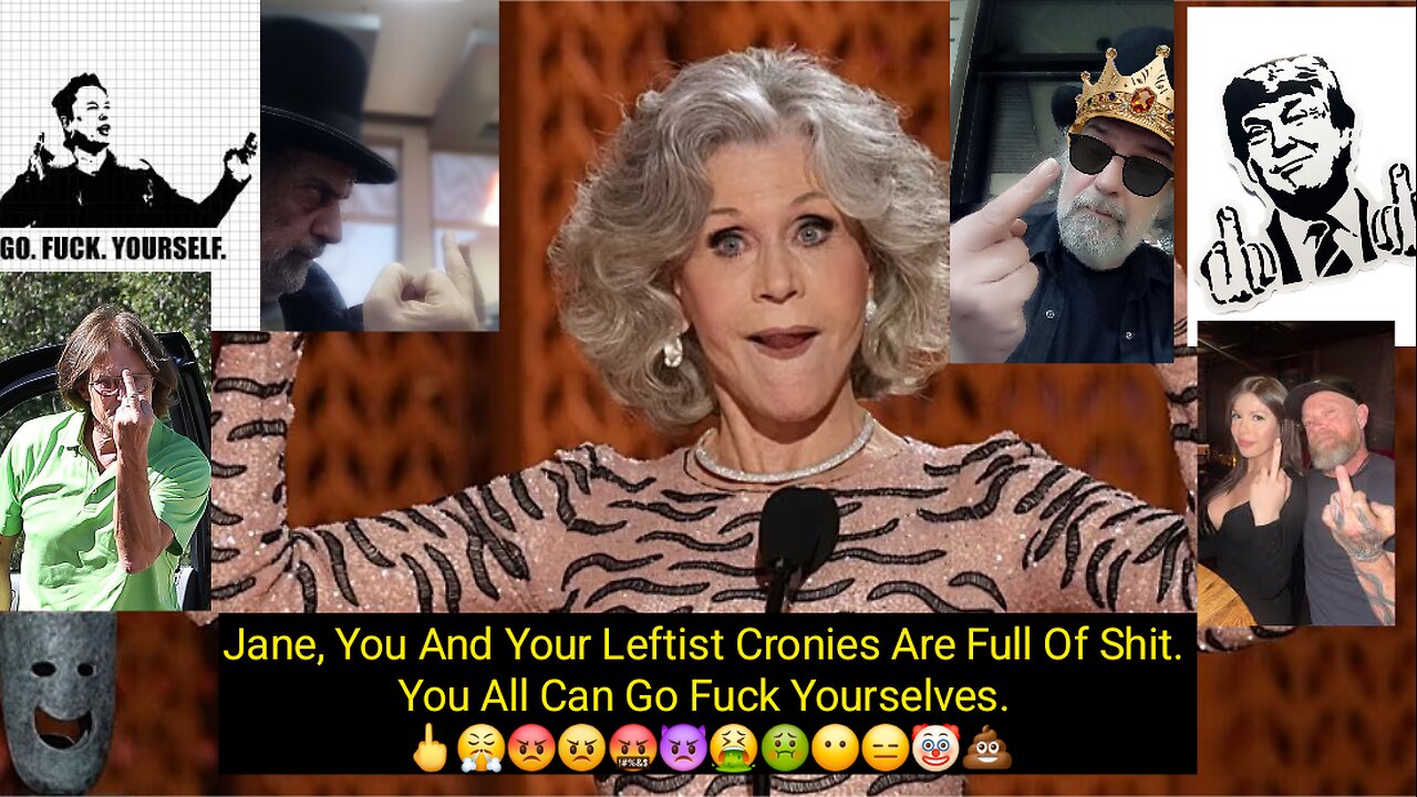 Middlefinger To Fonda Hollywood And This Article. 🖕😤😡😠🤬👿🤮🤢😶😑🤡💩