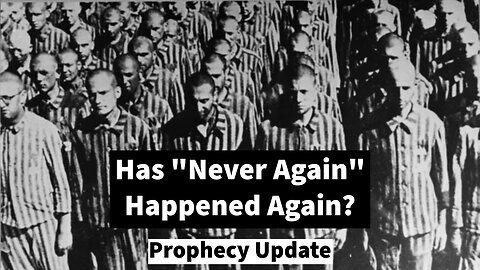 Has "Never Again" Happened Again? - Prophecy Update