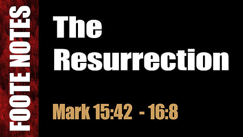 The Resurrection. Mark 15-16