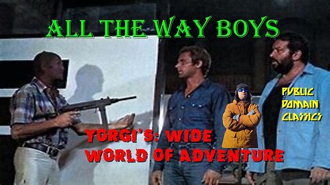 Yorgi's Wide World of Adventure: All the way Boys