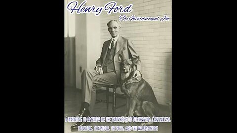 "Unearthing Henry Ford's Views on Judaism: The International Jew Exposed"