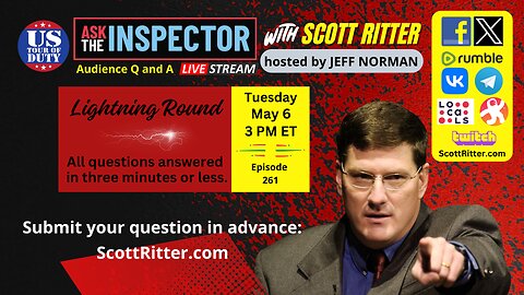 Ask the Inspector with Scott Ritter Ep. 261 (streams live on May 6 at 3 PM ET)