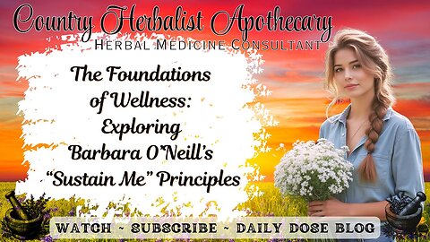 The Foundations of Wellness: Exploring Barbara O’Neill’s “Sustain Me” Principles