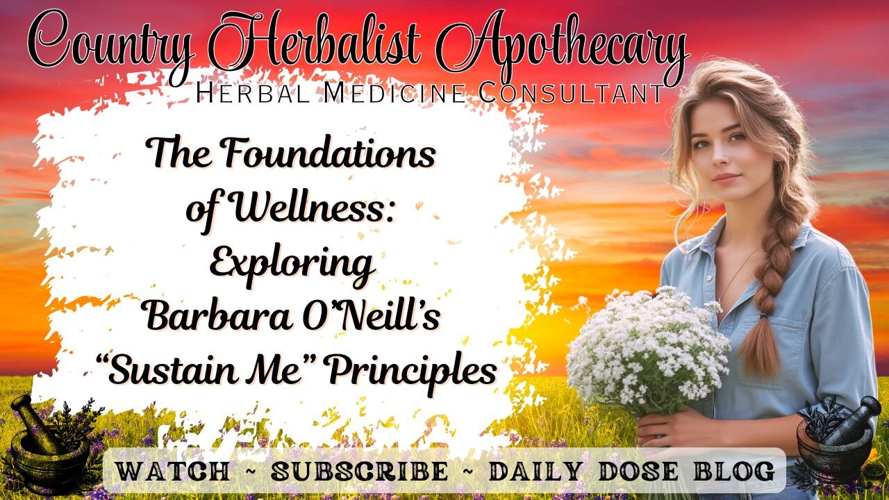 The Foundations of Wellness: Exploring Barbara O’Neill’s “Sustain Me” Principles