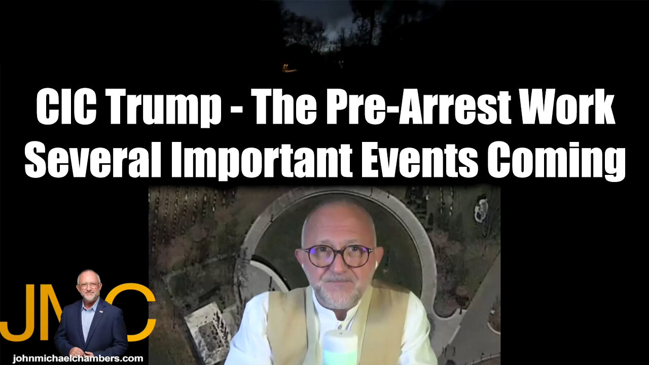 Juan O Savin & JMC: CIC Trump - The Pre-Arrest Work > Several Important Events Coming