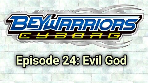 BeyWarriors Cyborg Season 1 Episode 24: Evil God