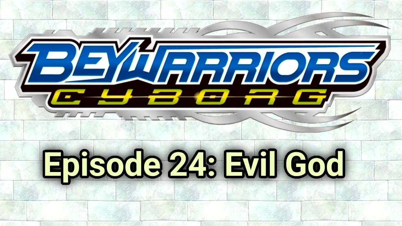 BeyWarriors Cyborg Season 1 Episode 24: Evil God