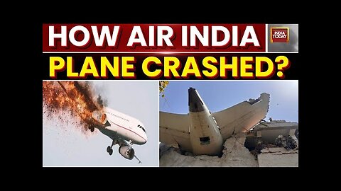How Air India Flight Crashed Just After Take Off | Plane Crash | Ahmedabad | India Today