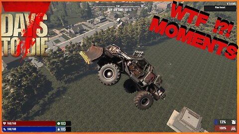 WTF Moments in 7 Days To Die
