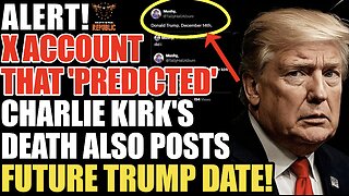 ALERT! X Account That ‘Predicted’ Charlie Kirks Assassination Also Posts Future Trump Date!
