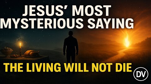 🌌 Jesus’ Mysterious Saying Revealed | The Living Will Not Die