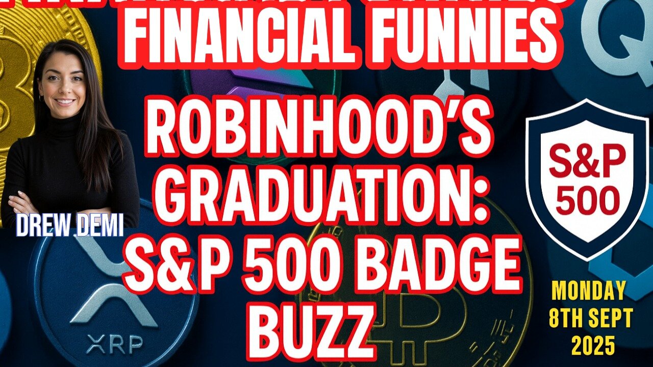 FINANCIAL FUNNIES DAILY NEWS - ROBINHOOD'S GRADUATION: S&P 500 BADGE BUZZ! WITH DREW DEMI