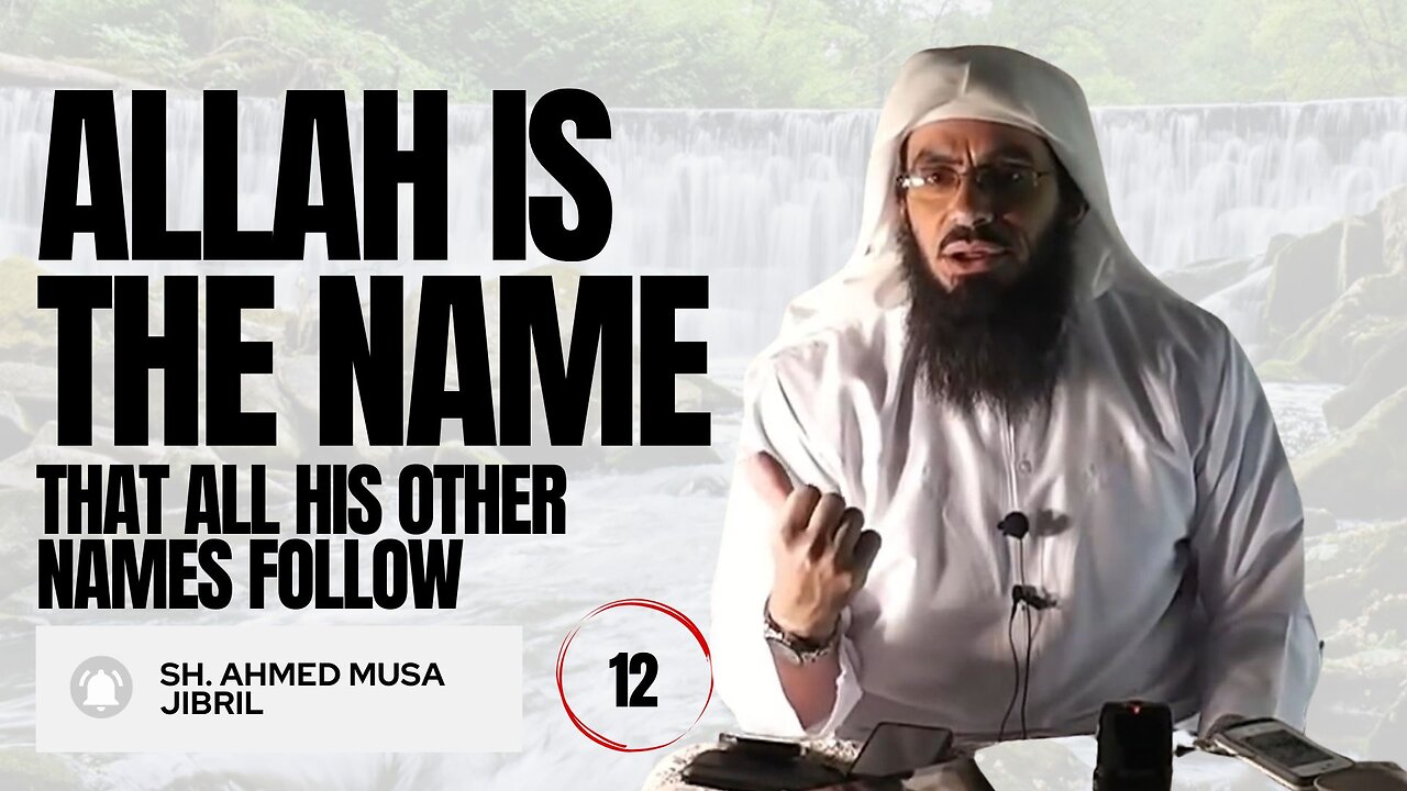 Allah Is The Name That All His Other Names Follow | Shaykh Ahmad Musa Jibril (حفظه الله)