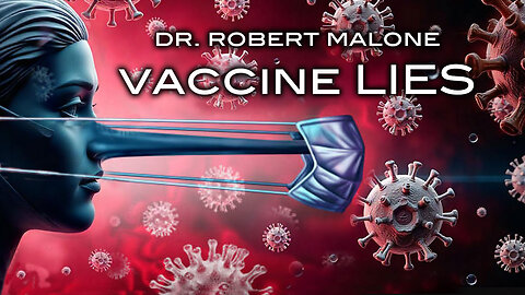 Dr. Robert Malone: VACCINE LIES