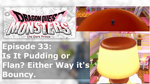 Episode 33: Is It Pudding or Flan? Either Way it's Bouncy.