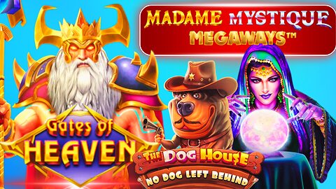 The Most Epic Session! Gates of Heaven, Madame Mystique, Dog House