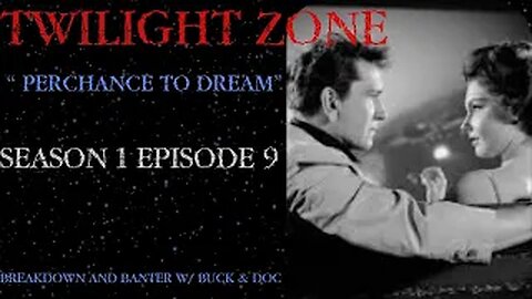 TWILIGHT ZONE----- "Perchance To Dream Episode 9 (Season 1) Breakdown & Banter