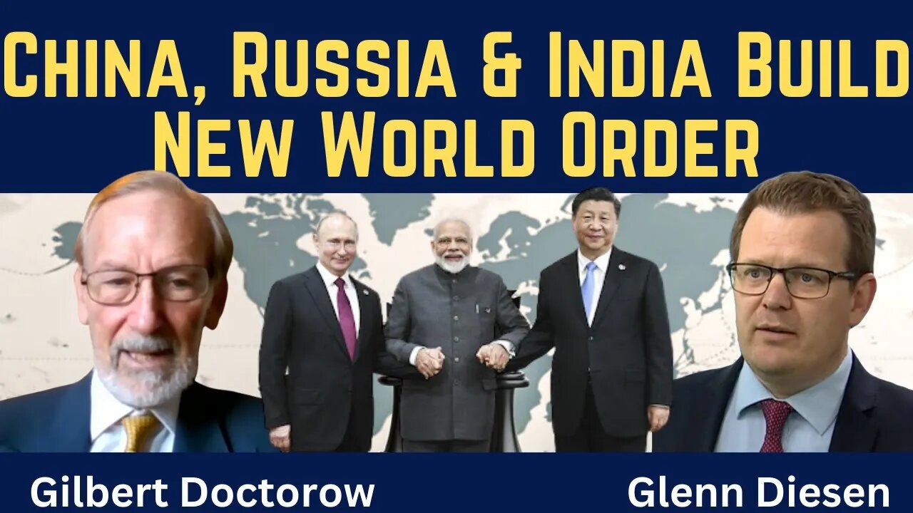 Gilbert Doctorow: China, Russia & India Build New World Order
