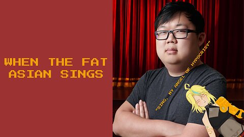 When The Fat Asian Sings
