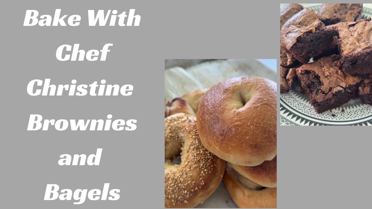 Live Baking With Chef Christine : Bagels and Brownies