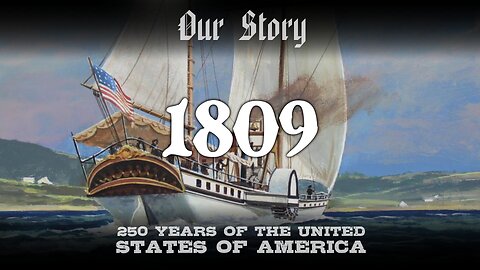 Our Story: 1809 in America