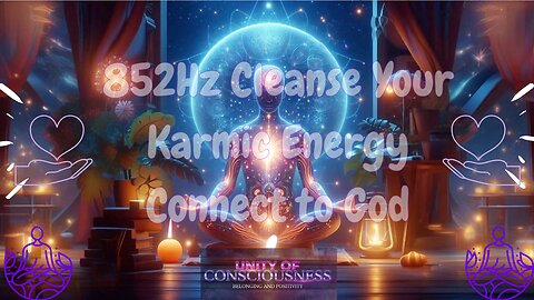 852Hz Cleanse Your Karmic Energy, Connect to Your Inner Heart, Connect to God