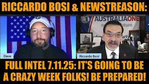 RICCARDO BOSI & NEWSTREASON: FULL INTEL 7.11.25: IT’S GOING TO BE A CRAZY WEEK FOLKS! BE PREPARED!
