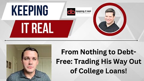 Keeping it Real with Dave Bondy: From Nothing to Debt-Free: Trading His Way Out of College Loans!