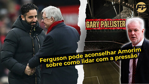 Pallister: Ferguson pode aconselhar Amorim sobre como lidar com a pressão