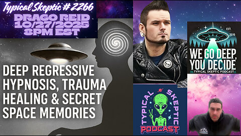 Drago Reid: Deep Regressive Hypnosis, Trauma Healing & Secret Space - Typical Skeptic # 2266