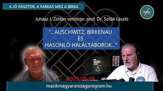 "...Auschwitz, Birkenau és hasonló haláltáborok..." prof. Dr. Szilák László és Juhász J. Zoltán