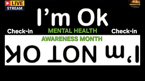 CHECK-IN /I'M STILL NOT OK/MENTAL HEALTH AWARENESS