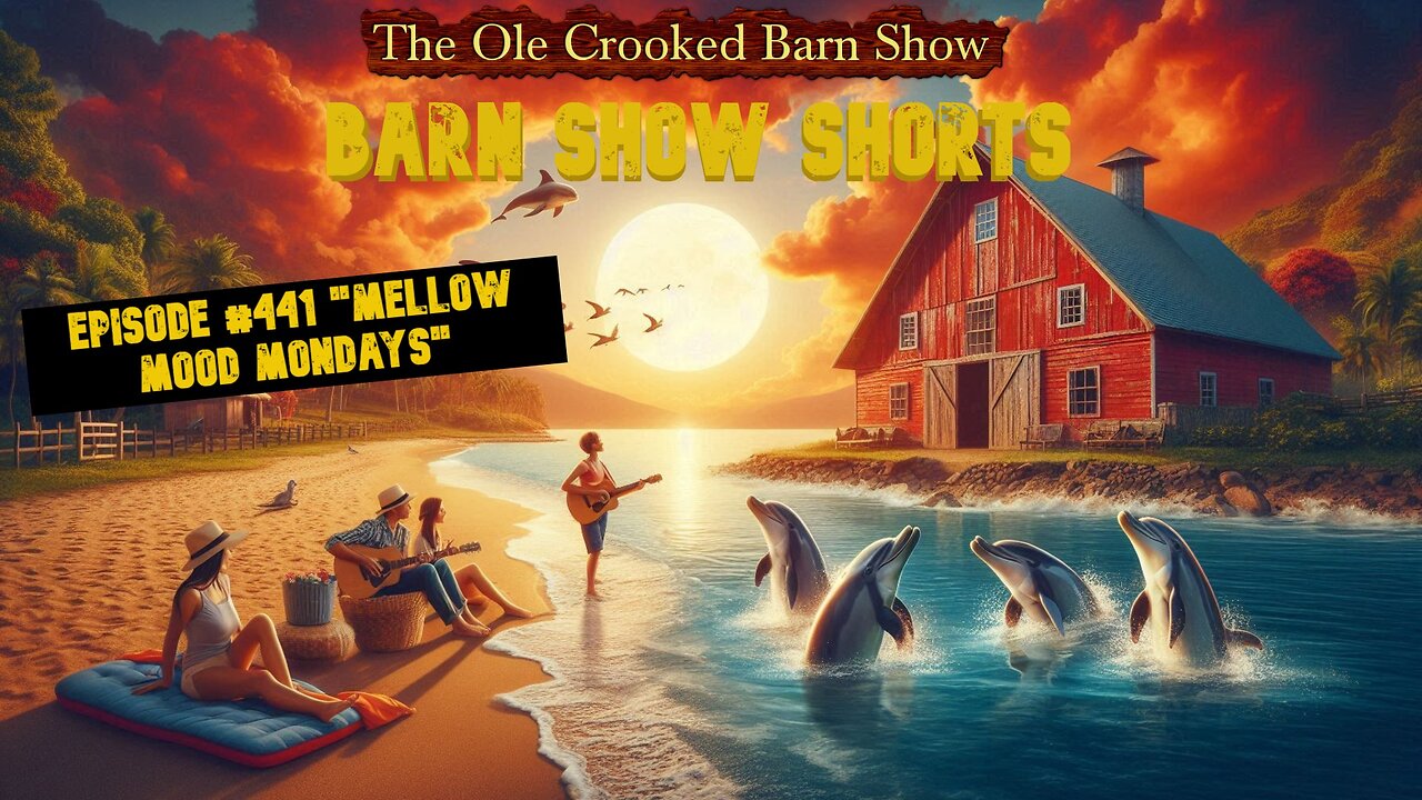 “Barn Show Shorts” Ep. #441 “Mellow Mood Mondays”