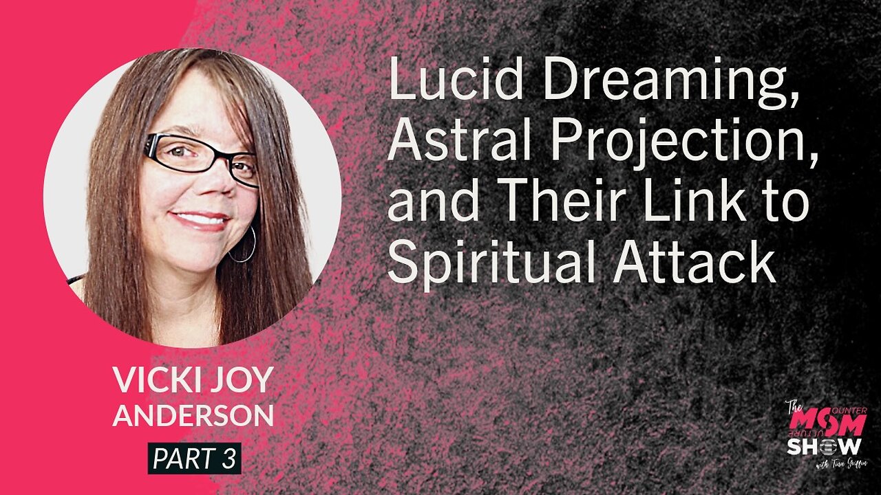 Ep. 835 - Lucid Dreaming, Astral Projection, and Their Link to Spiritual Attack - Vicki Joy Anderson