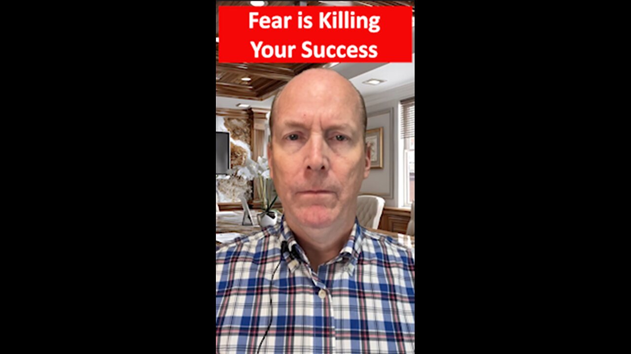 Fear Is Killing Your Success