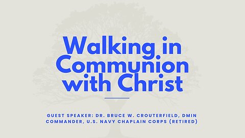 Walking in Communion with Christ | Dr. Bruce Crouterfield