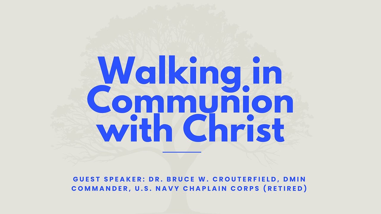 Walking in Communion with Christ | Dr. Bruce Crouterfield