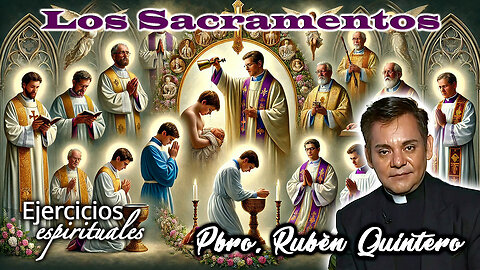 Los Sacramentos - Padre Rubén Quintero