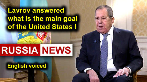 Lavrov answered what is the main goal of the United States!
