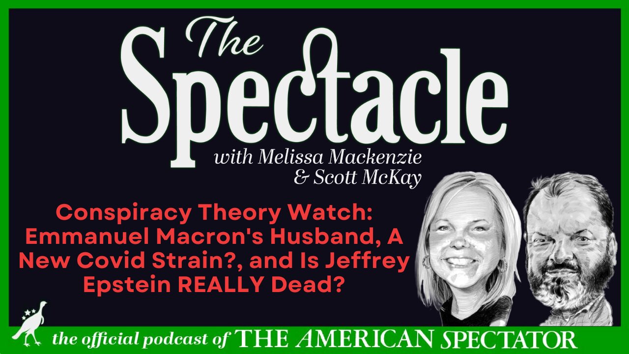 Conspiracy Watch: Emmanuel Macron's Husband, A New Covid Strain?, & Is Epstein REALLY Dead?