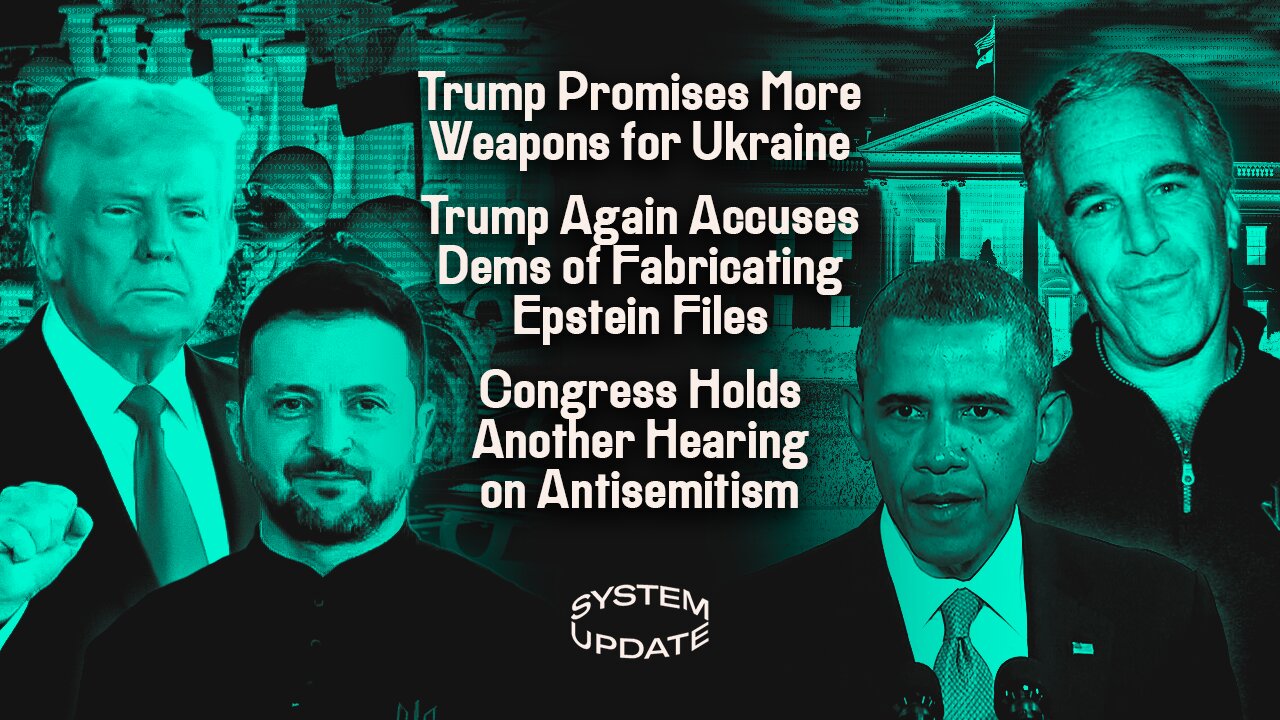 Trump Promises More Weapons for Ukraine; Trump Again Accuses Dems of Fabricating Epstein Files | SYSTEM UPDATE #487