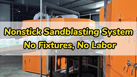 Nonstick Sandblasting System: No Fixtures, No Labor