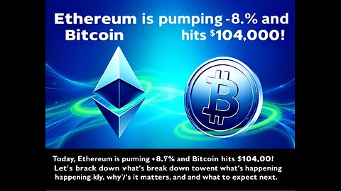 Ethereum Surges +8.6% & Bitcoin Hits $104K! | Crypto Market Update & Hot Altcoins to Watch!"