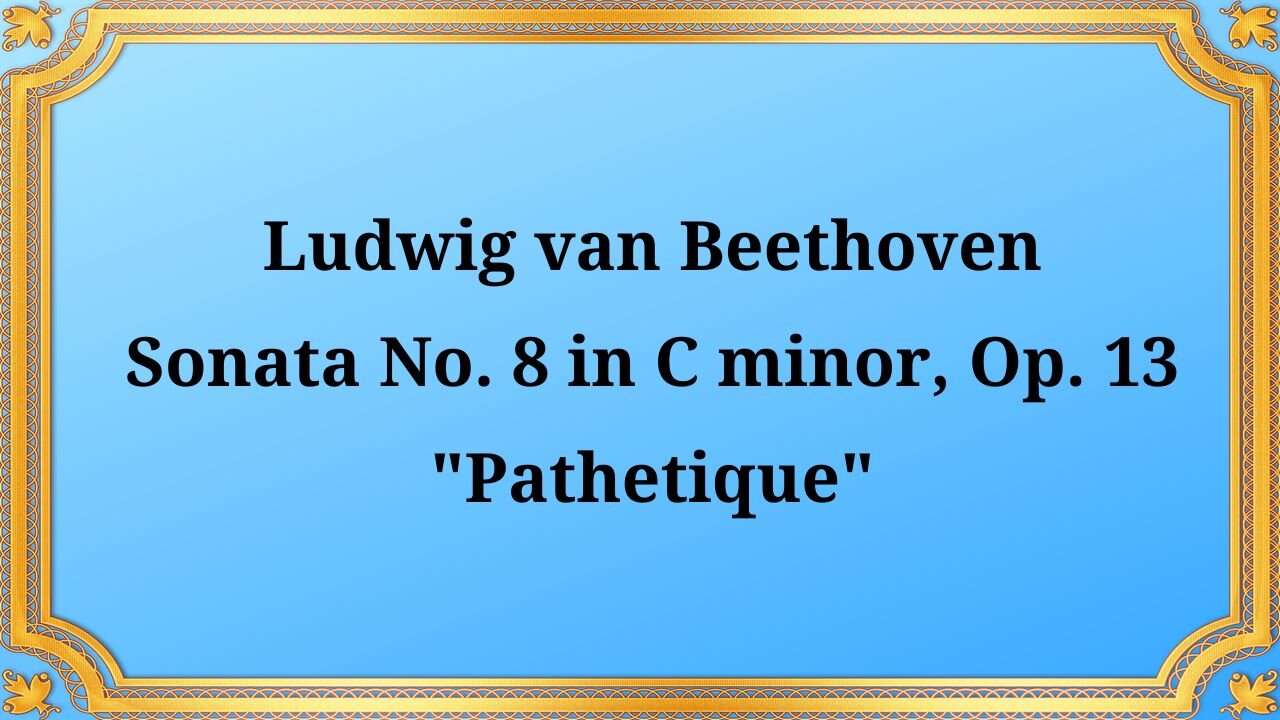 Ludwig van Beethoven Piano Sonata No. 8 in C minor, Op. 13 "Pathétique"