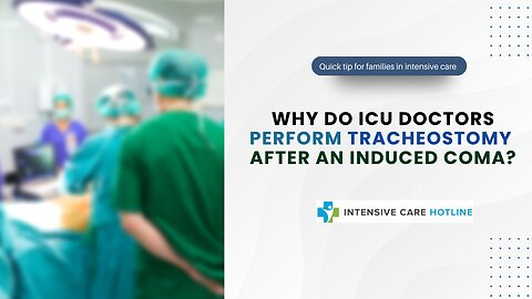 Why Do ICU Doctors Perform a Tracheostomy After an Induced Coma?